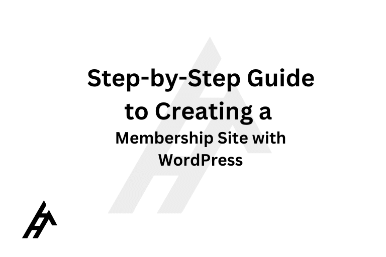 Step-by-Step Guide to Creating a Membership Site with WordPress